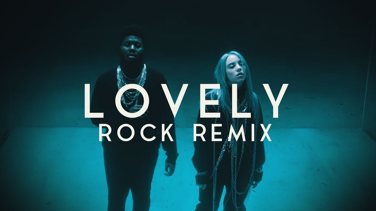 Billie Eilish - lovely (with Khalid)[Rock Remix]