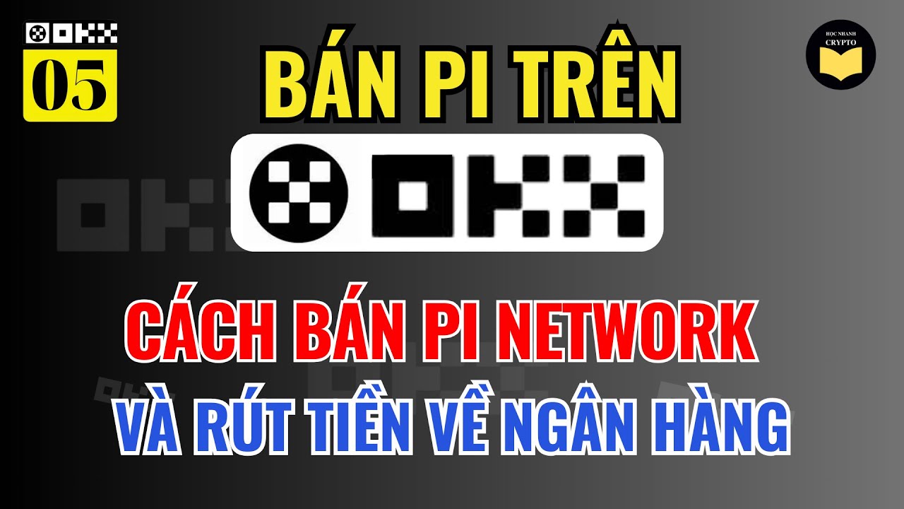 OKX 05: Hướng Dẫn B&aacute;n PI (Pi Network) Tr&ecirc;n S&agrave;n OKX bằng Điện Thoại Cho Người Mới Từ A-Z Đơn Giản
