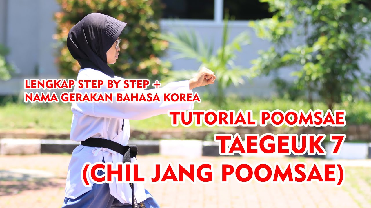 Tutorial LENGKAP!! Taegeuk 7 (Chil Jang Poomsae) Mudah dipahami, Step By Step + Nama Gerakan (Korea)