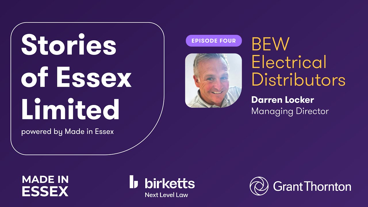 Stories of Essex Limited | Episode 4: Darren Locker, Managing Director, BEW Electrical Distributors