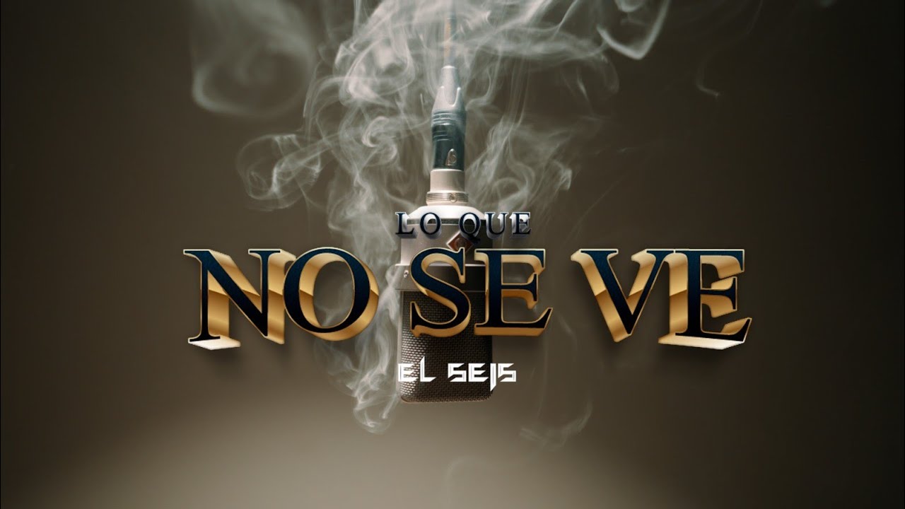 EL SEIS - LO QUE NO SE VE [VIDEO OFICIAL] #rap