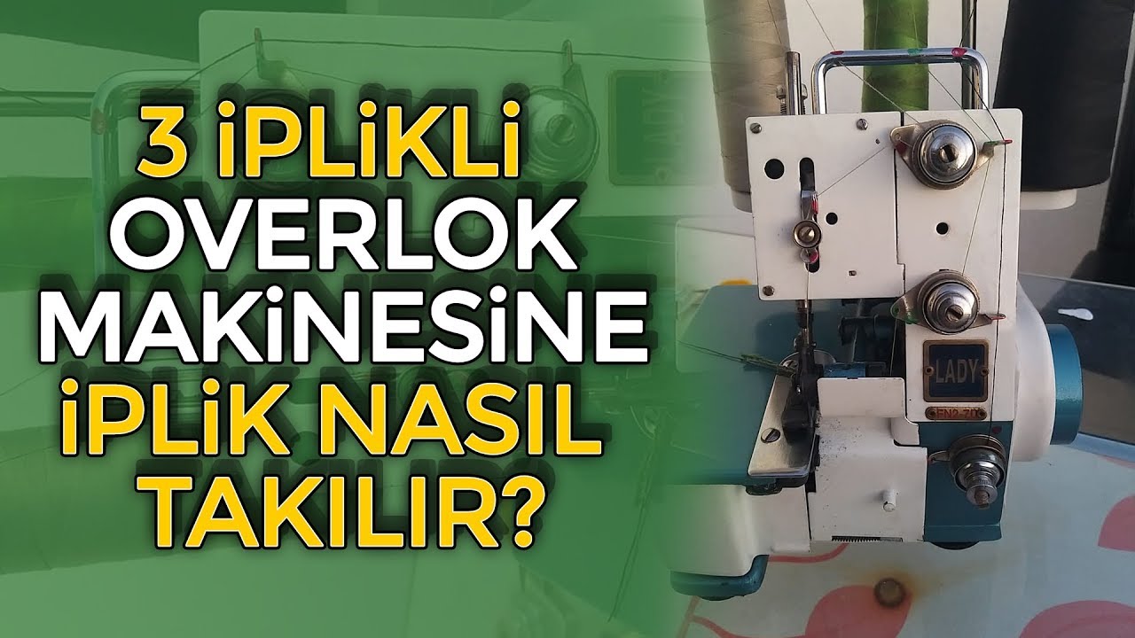 3 iplik overlok makinesi ipliği nasıl takılır-Overlok makinesi nasıl dikiş yapar-overlok makinesi.