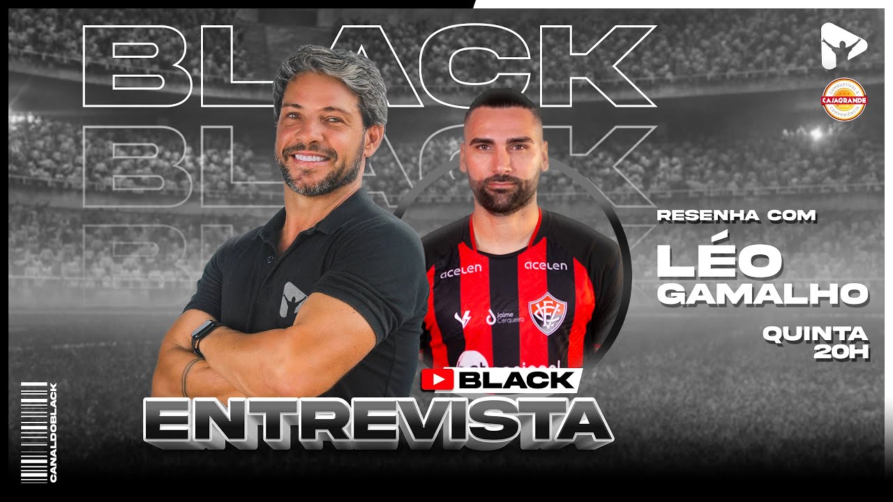 RESENHA COM LÉO GAMALHO, DO VITÓRIA - BLACK ENTREVISTA #004
