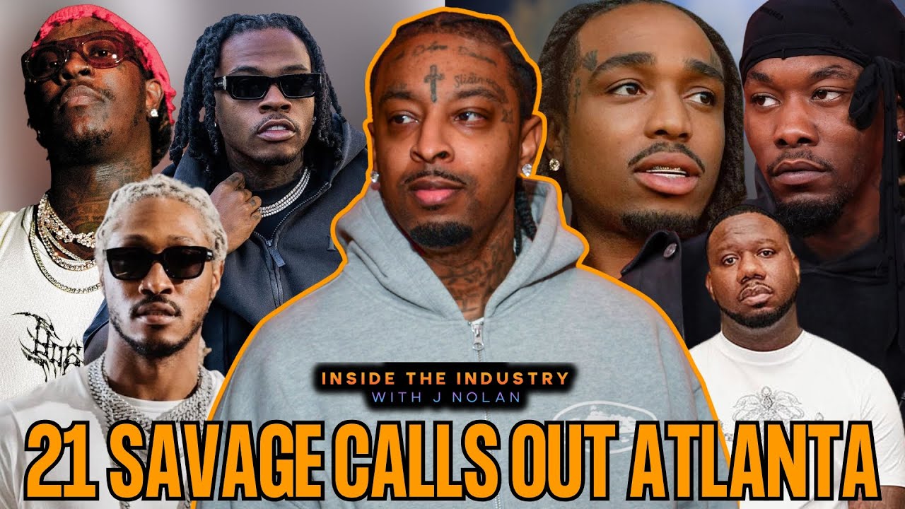 21 Savage Calls Out ATL Hip-Hop: Future, Young Thug & Gunna, QC P, Quavo & Offset