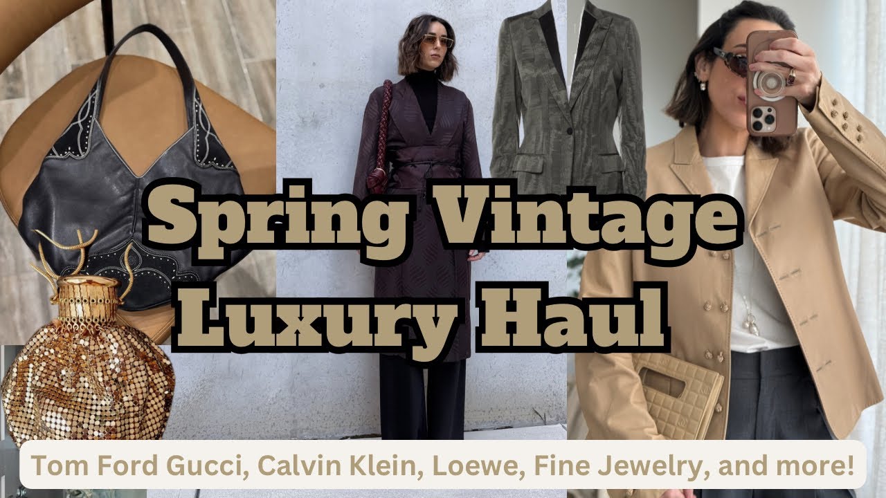 SPRING VINTAGE LUXURY HAUL | TOM FORD GUCCI | CALVIN KLEIN | LOEWE BAG | WHITING AND DAVIS |