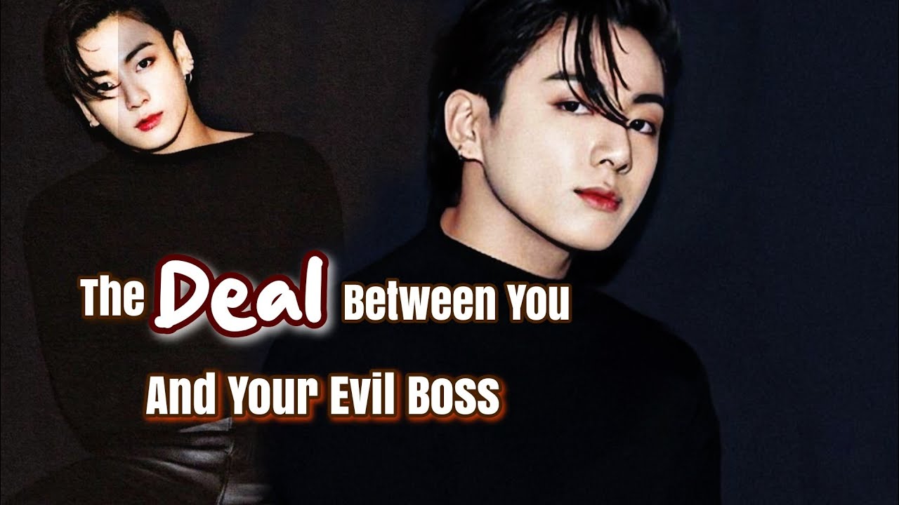 The Deal with Your Evil Boss|• Jungkook oneshot