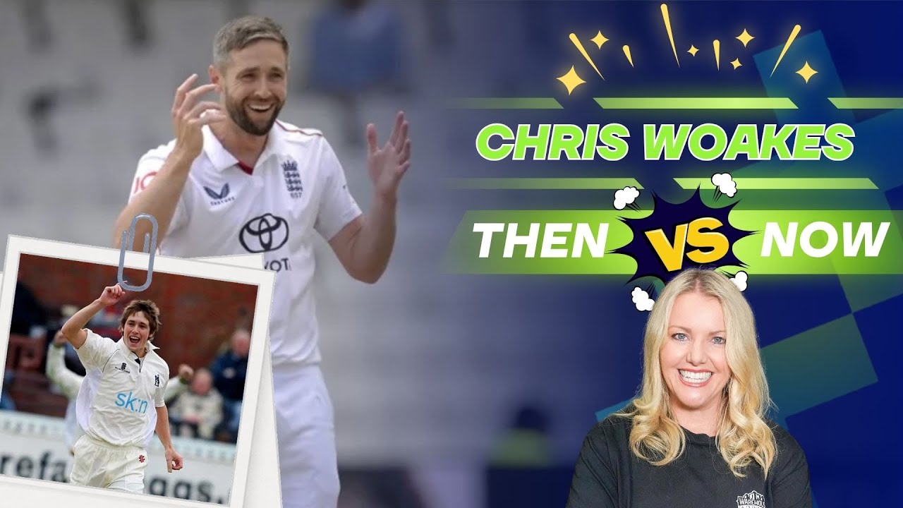 Then vs Now: The Evolution of Chris Woakes