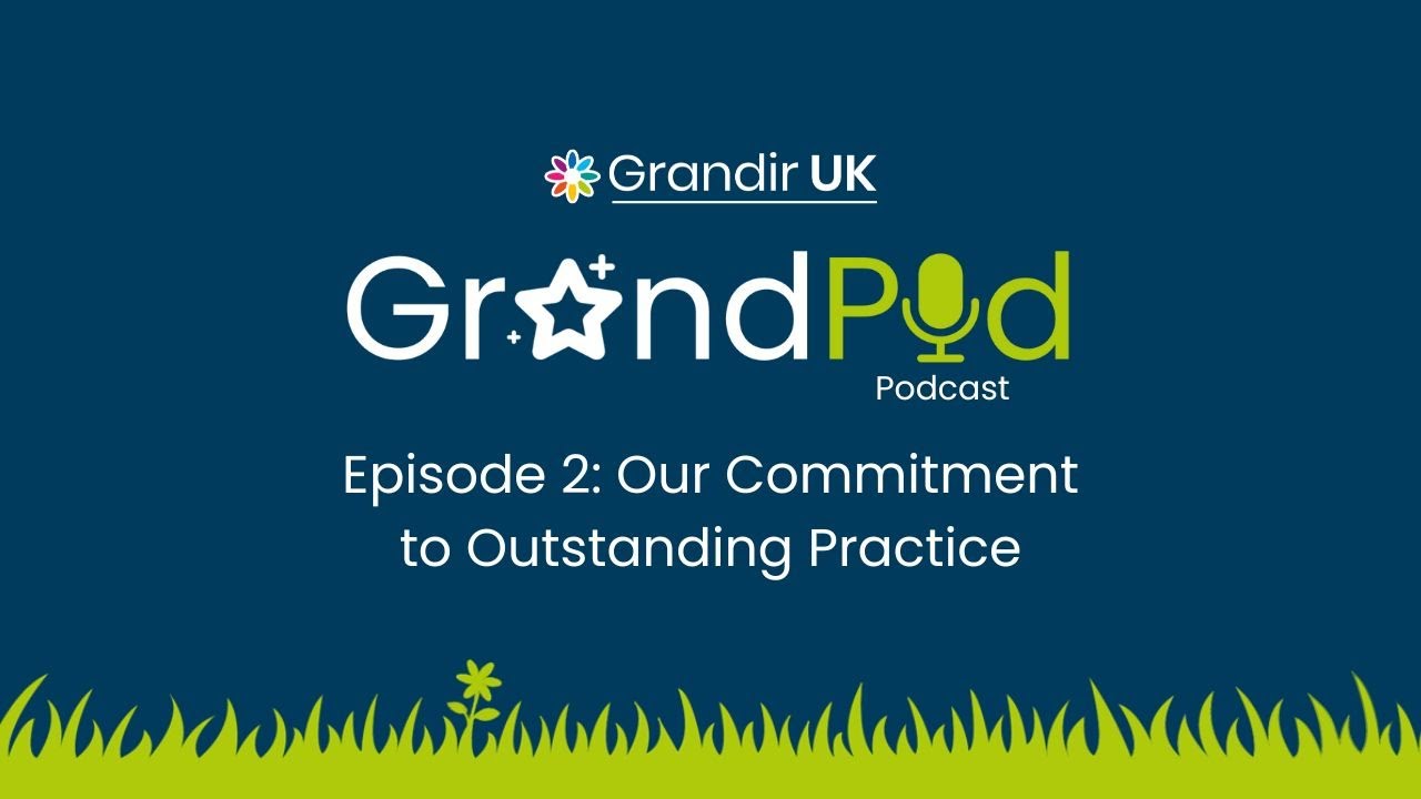 GrandPod - Outstanding Early Years Practice with Sara Coffey and Jayne Harker Episode 2