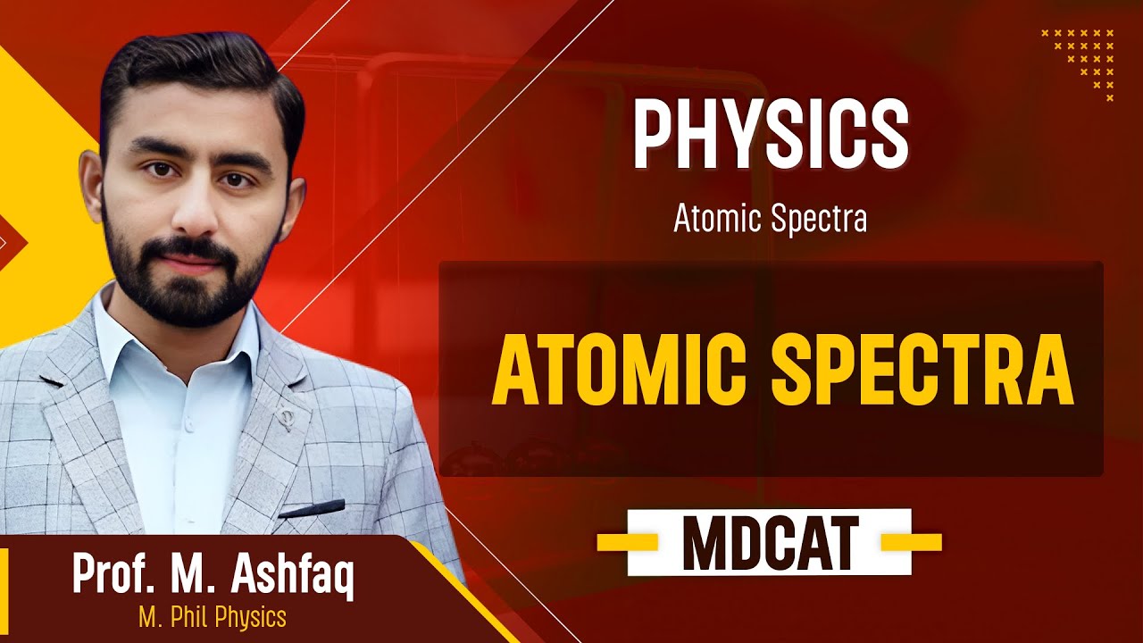 70. Physics | Atomic Spectra | Atomic Spectra - 15.1 | MDCAT 2026