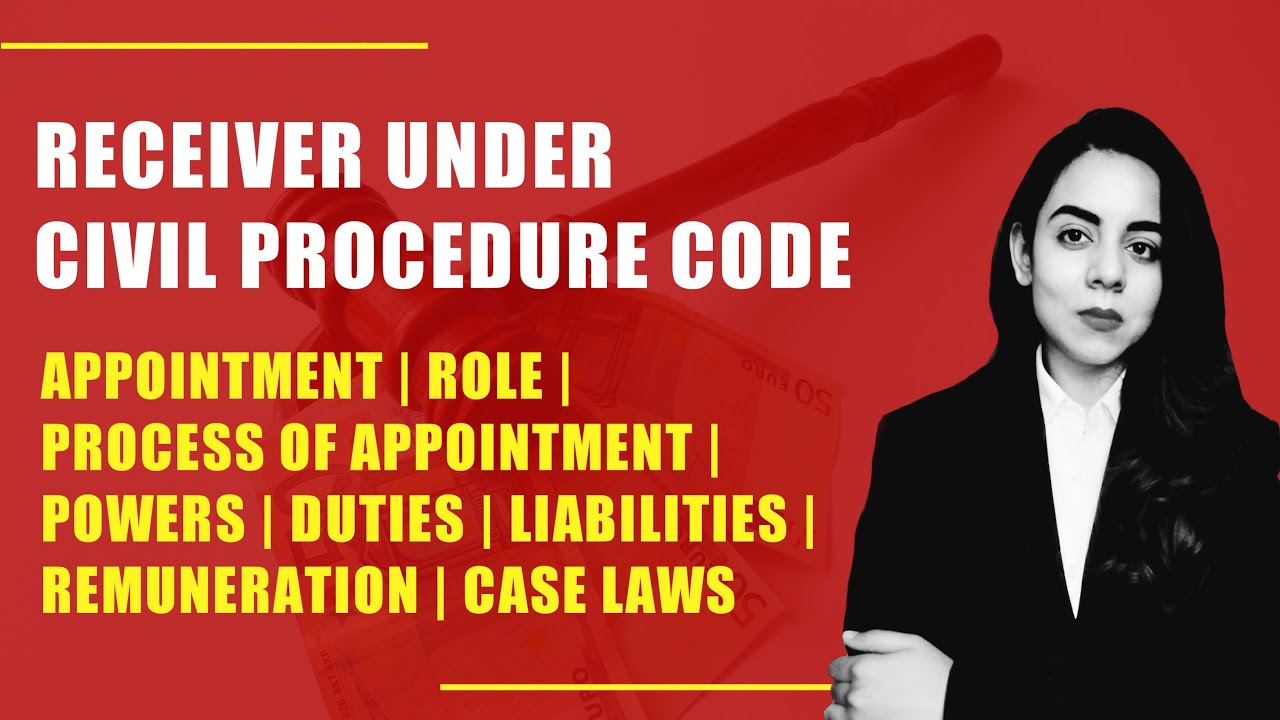 Reciver under CPC | Appointment | Powers | Duties | Remuneration | Liabilities | Order 40