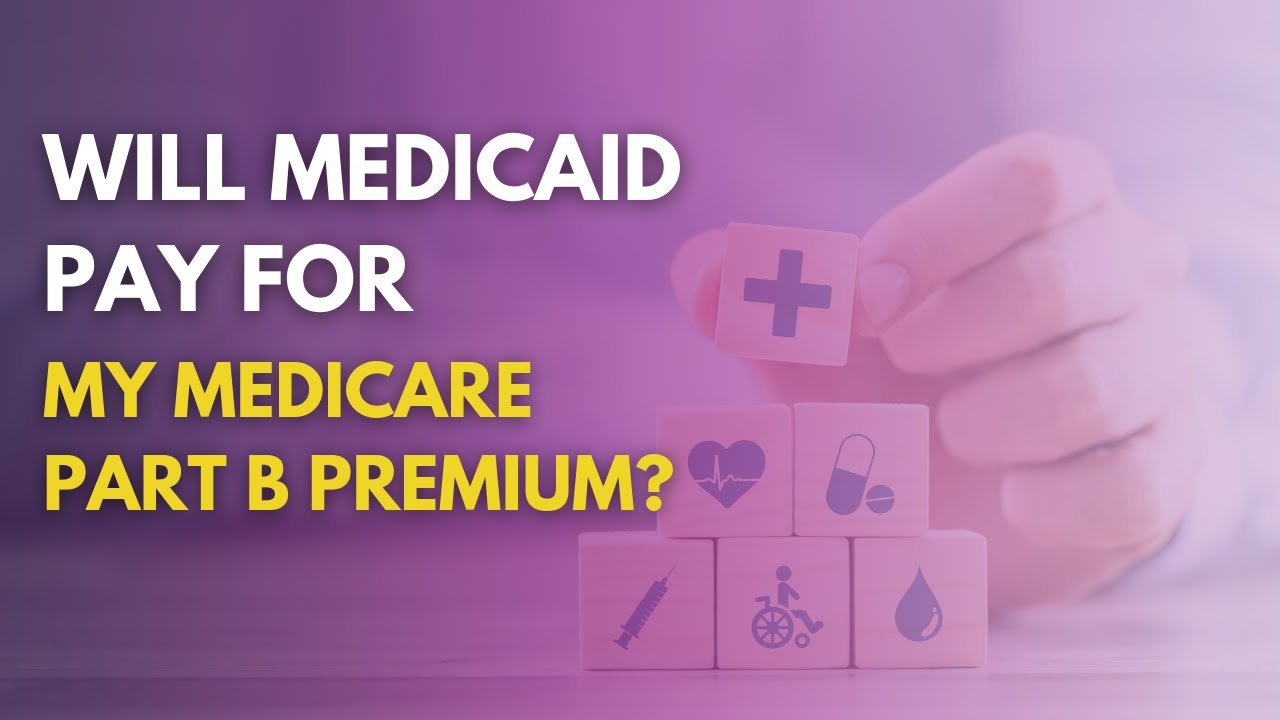 Will Medicaid Pay for My Medicare Part B Premium?