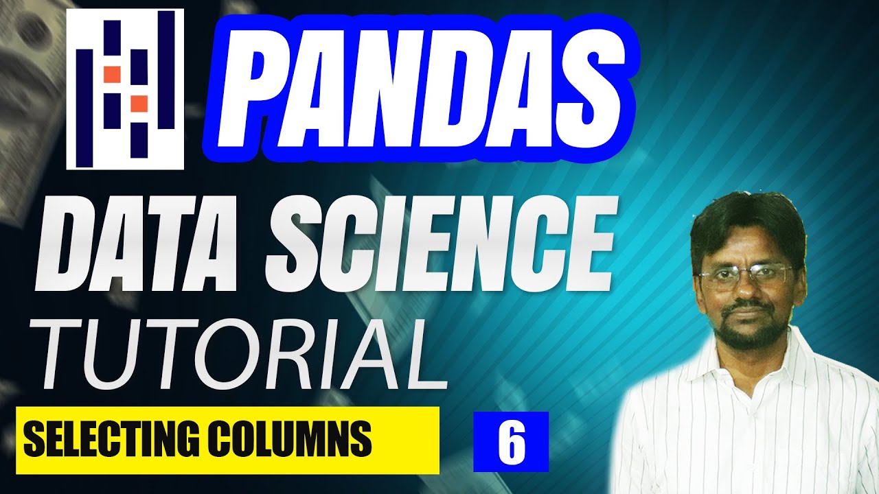 6. (3.2) Pandas Selecting Columns & Rows in Python | Tutorial Rays