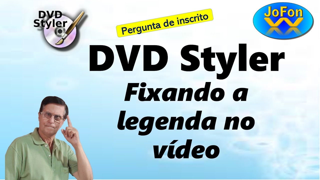DVD Styler - Fixando a legenda no vídeo - Pergunta de Inscrito