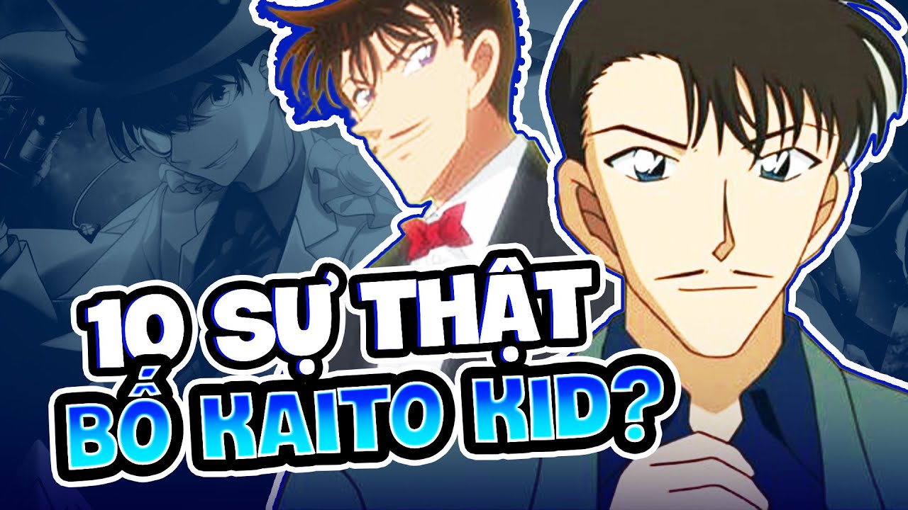 10 Sự Thật Về Bố Của Kaito KID Mà Có Thể Bạn Chưa Biết! | Thám Tử Lừng Danh Conan | K.D - Anime