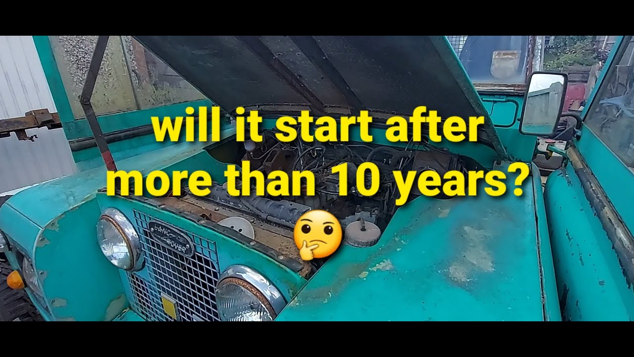 will it start after more than 10 years sitting? land rover series 2a 2 1/4 petrol first start