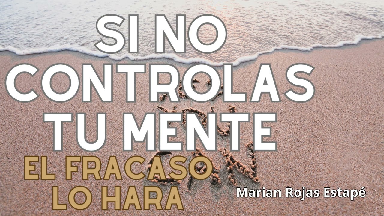 Controla Tu Mente antes que sea tarde! - Marian Rojas Estapé