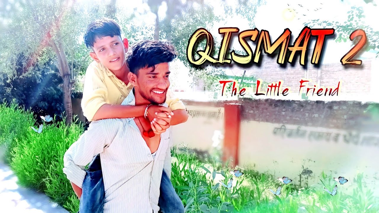 Qismat 2 | Little Friend Story | Bhai Love Special | Friendship Story | Song By Ammy Virk