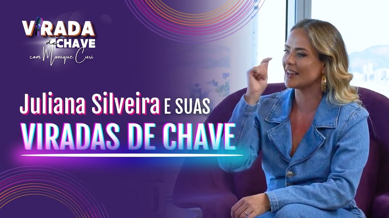 Juliana Silveira e suas viradas de chave #050