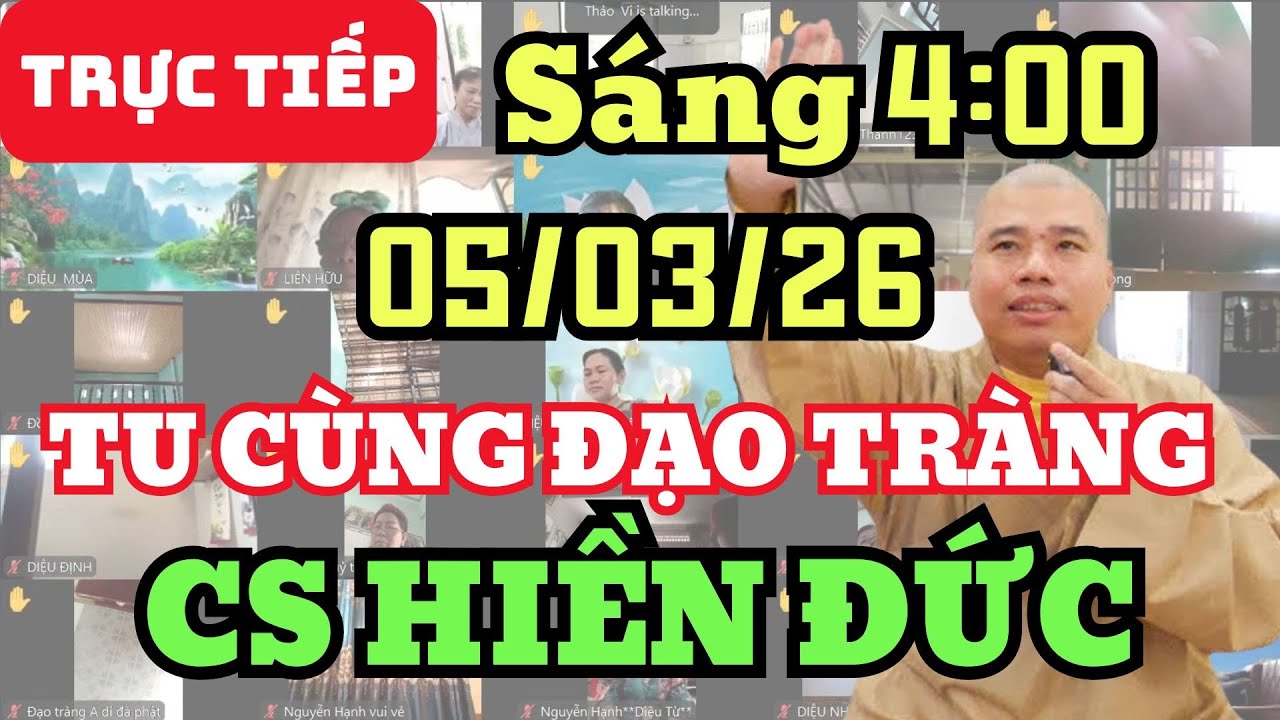 🔴 TRỰC TIẾP: 5/3/26 SÁNG 4:00 - TU CÙNG ĐẠO TRÀNG CƯ SĨ HIỀN ĐỨC