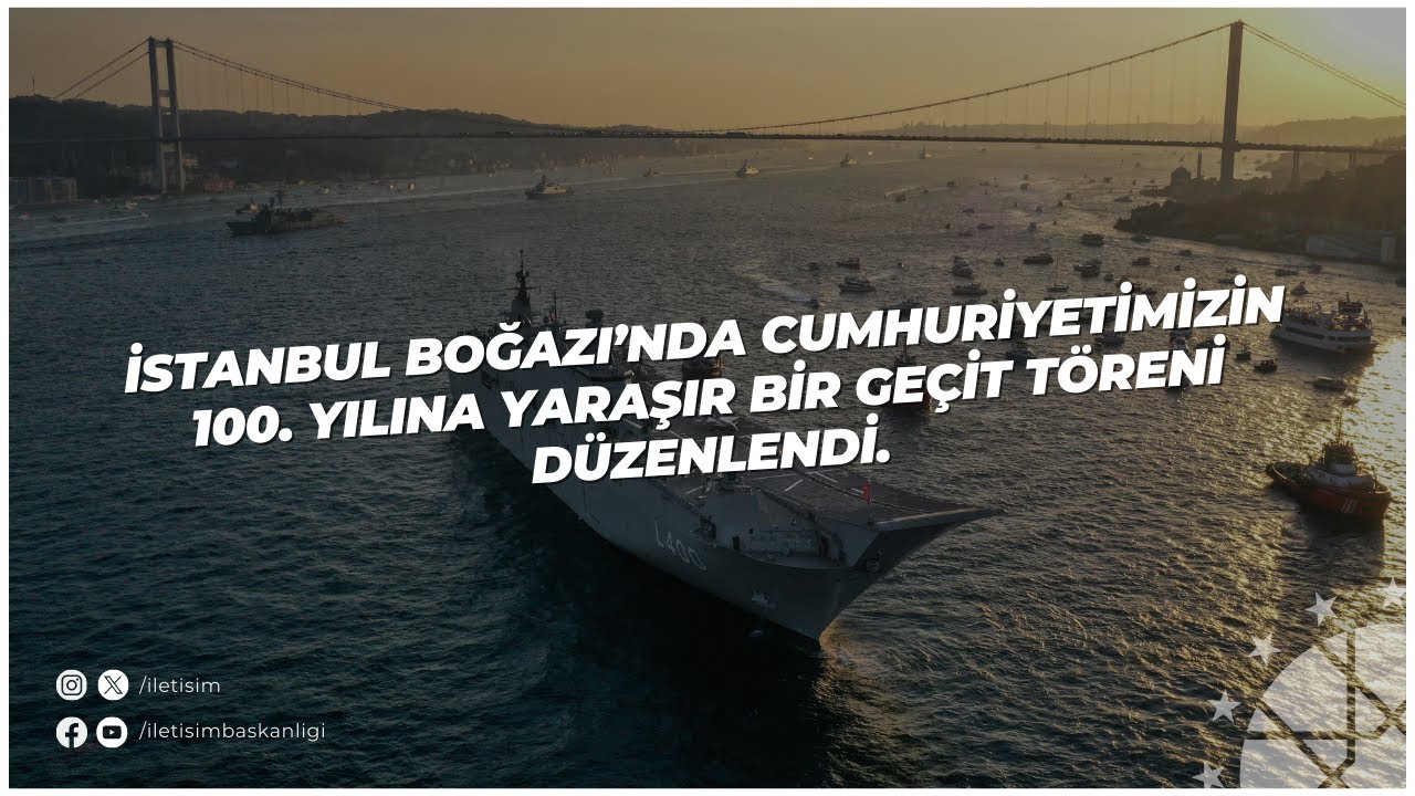 İstanbul Boğazı’nda Cumhuriyetimizin 100. yılına yaraşır bir geçit töreni düzenlendi.