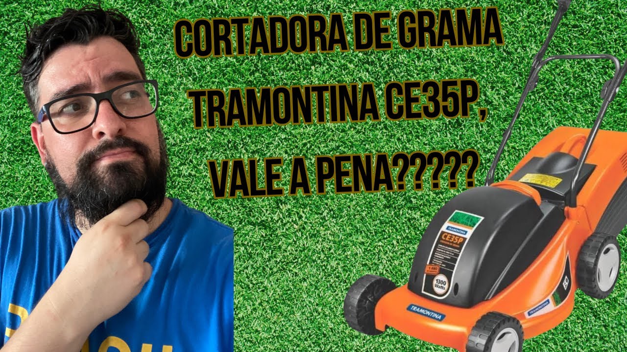 Cortador de Grama Tramontina CE35P, Vale mesmo a pena?