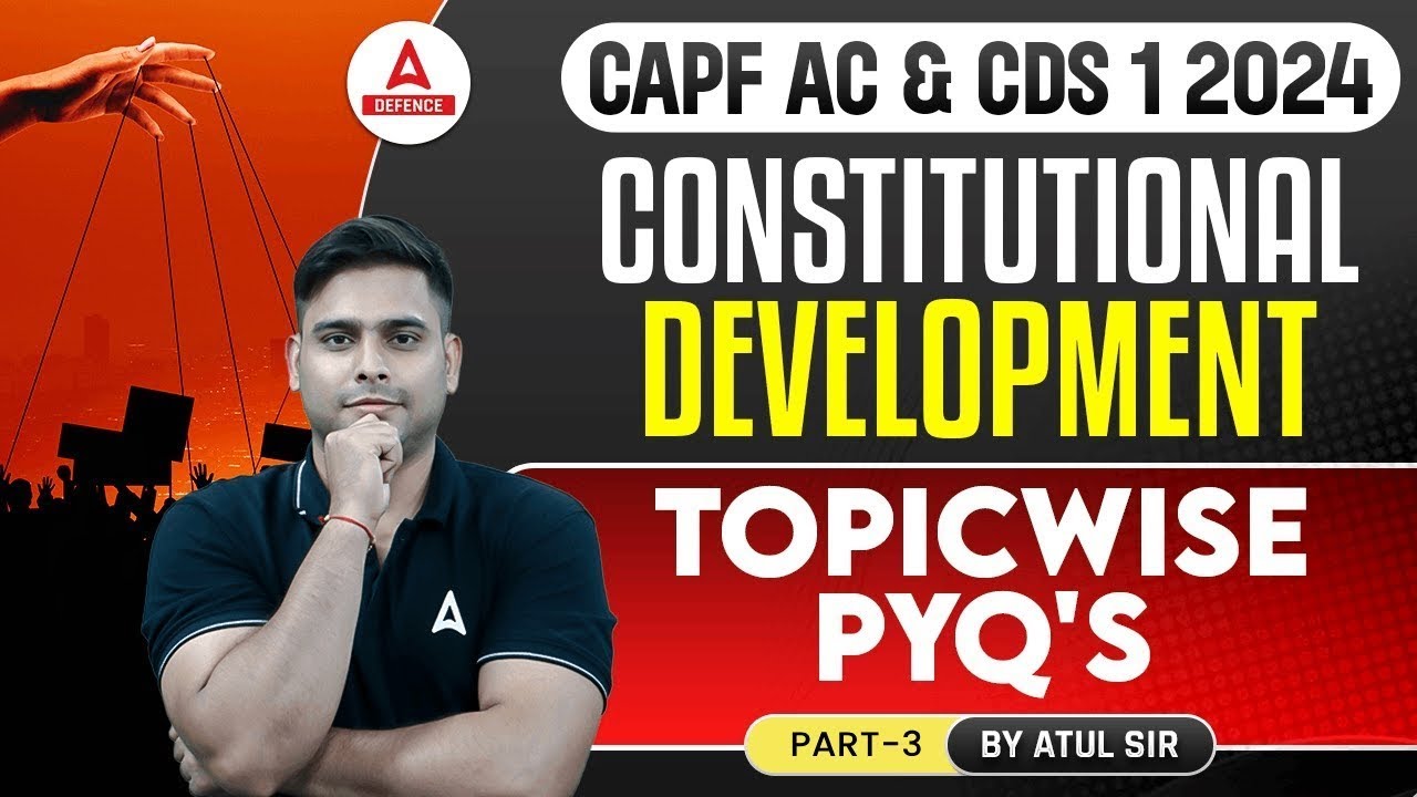 CAPF AC/CDS 1 2024 General Knowledge | Constitutional Development Topic Wise PYQ'S #3 By Atul Sir
