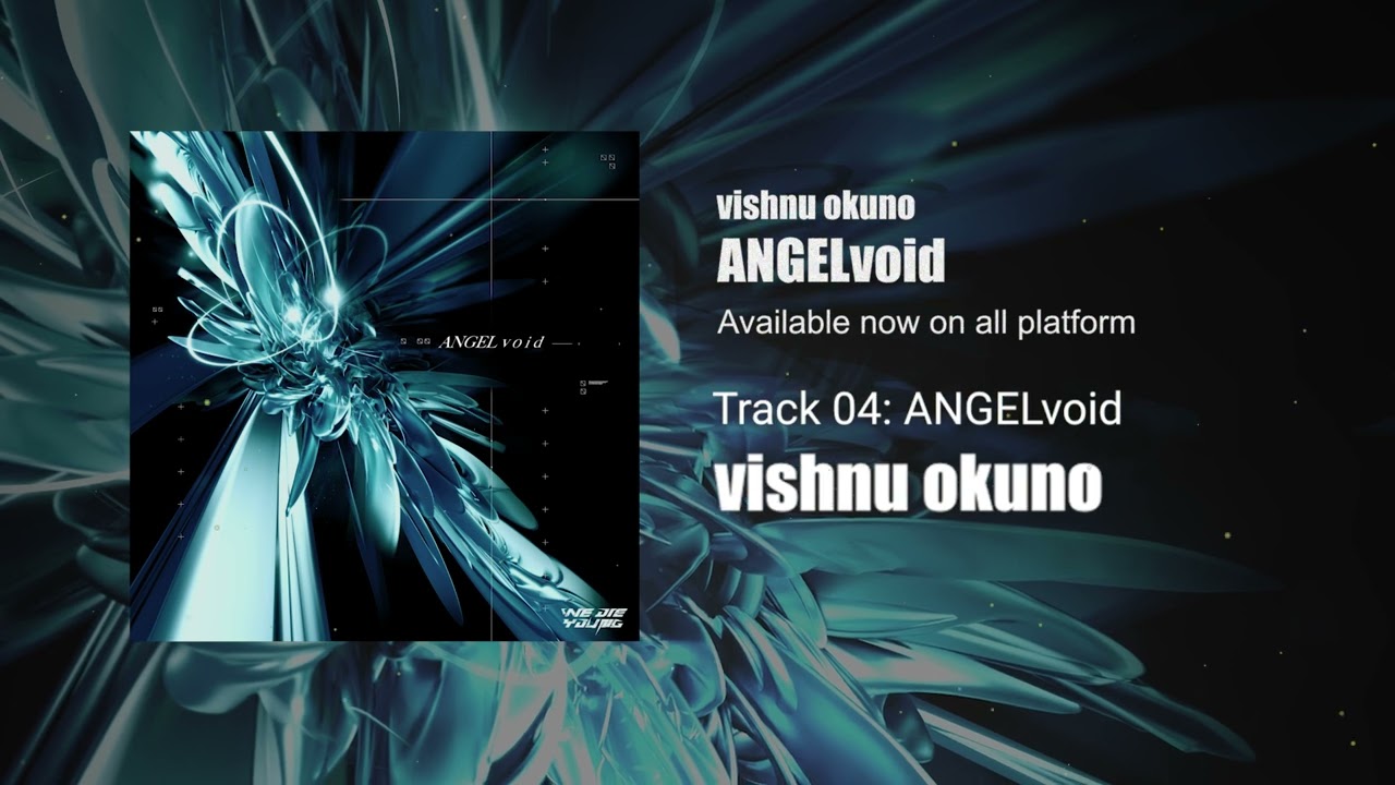 vishnu okuno - ANGELvoid【WE DIE YOUNG release】