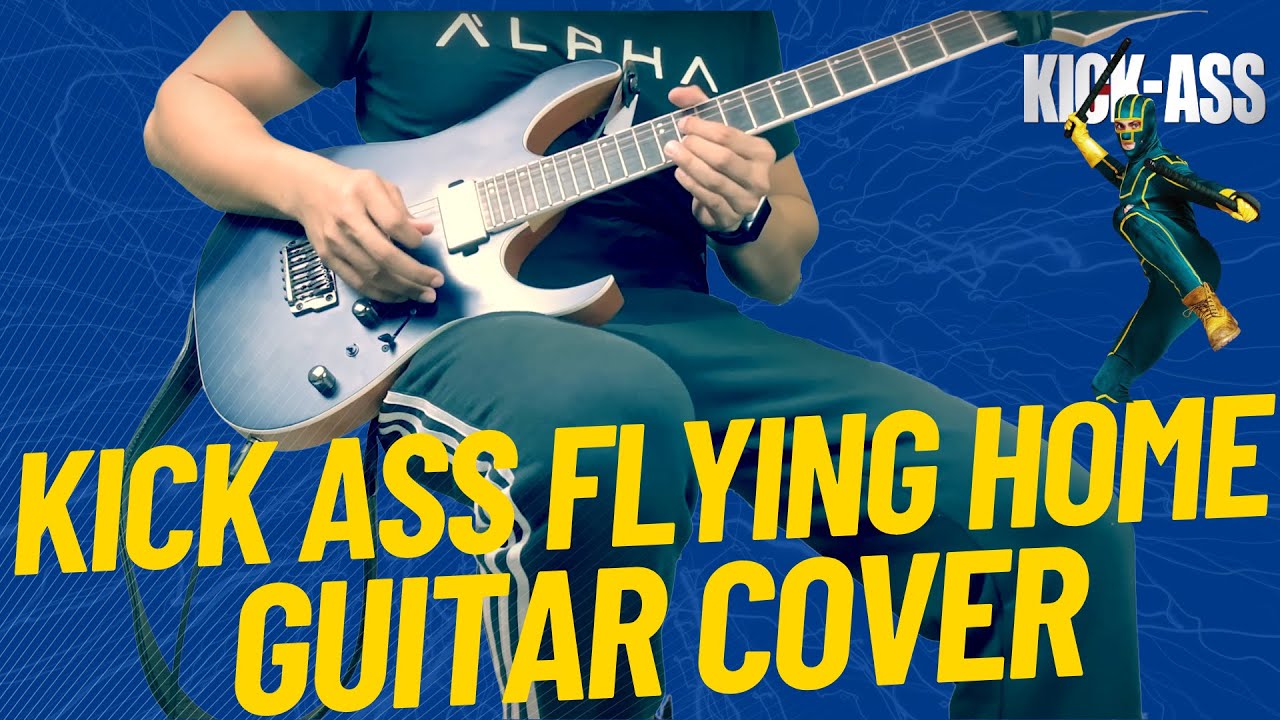 Kick Ass Flying Home Guitar Cover