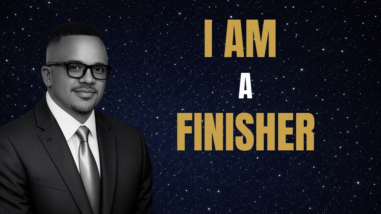 I AM a Finisher: The Discipline of Completing What You Start