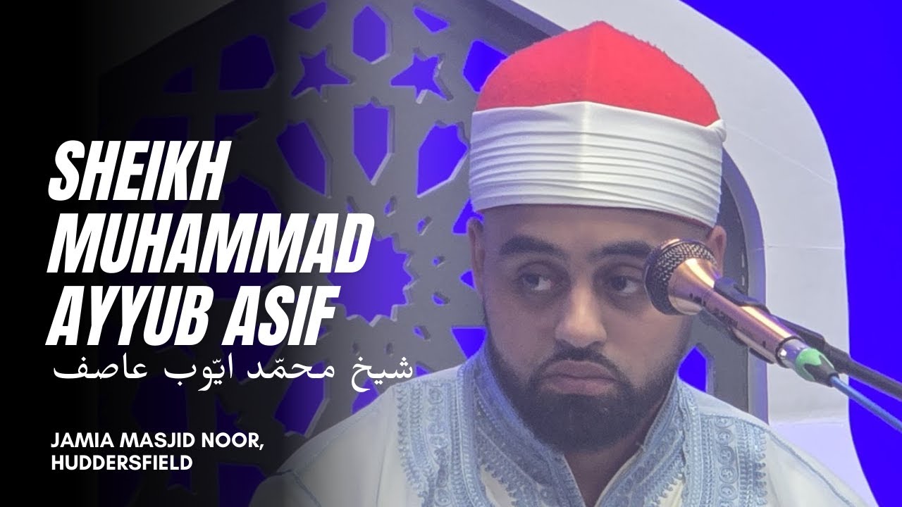 Sheikh Ayyub Asif | Jamia Masjid Noor, Huddersfield