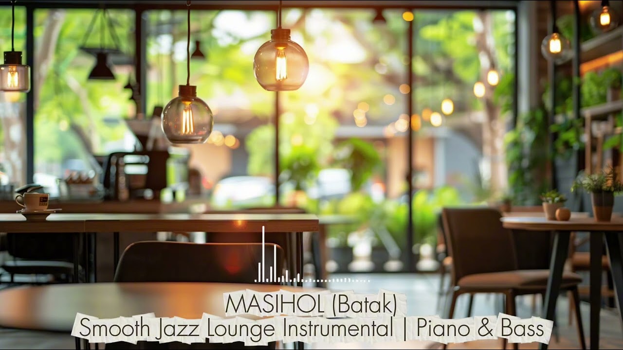 MASIHOL (Batak) &ndash; Smooth Jazz Lounge Instrumental | Piano & Bass