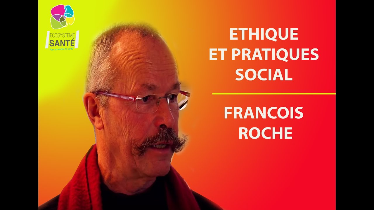ETHIQUE ET TRAVAIL SOCIAL en 2015 en France avec François Roche