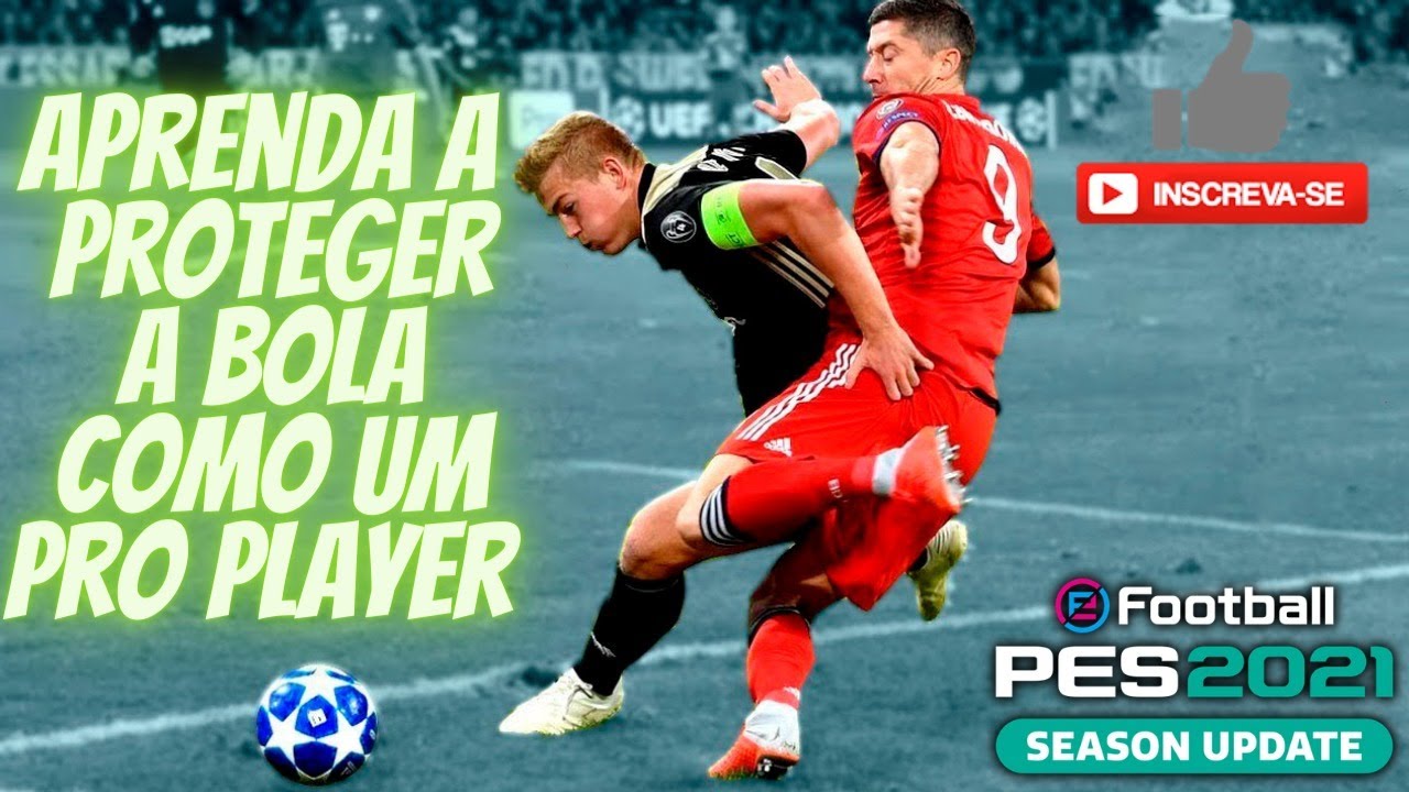 PES21: TUTORIAL DE PROTEÇÃO DE BOLA - ENTENDA COMO OS PROS FAZER PARA ESCONDER A BOLA