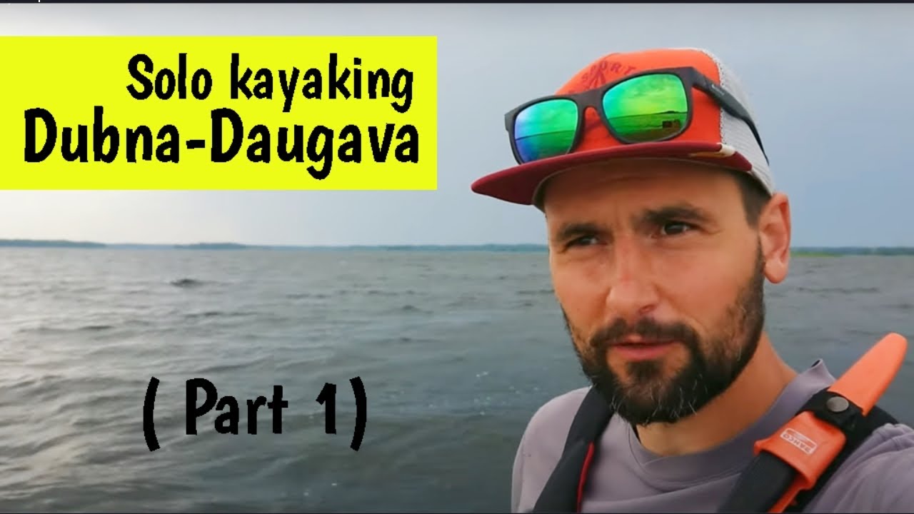 Solo kayaking Dubna-Daugava (Part 1)