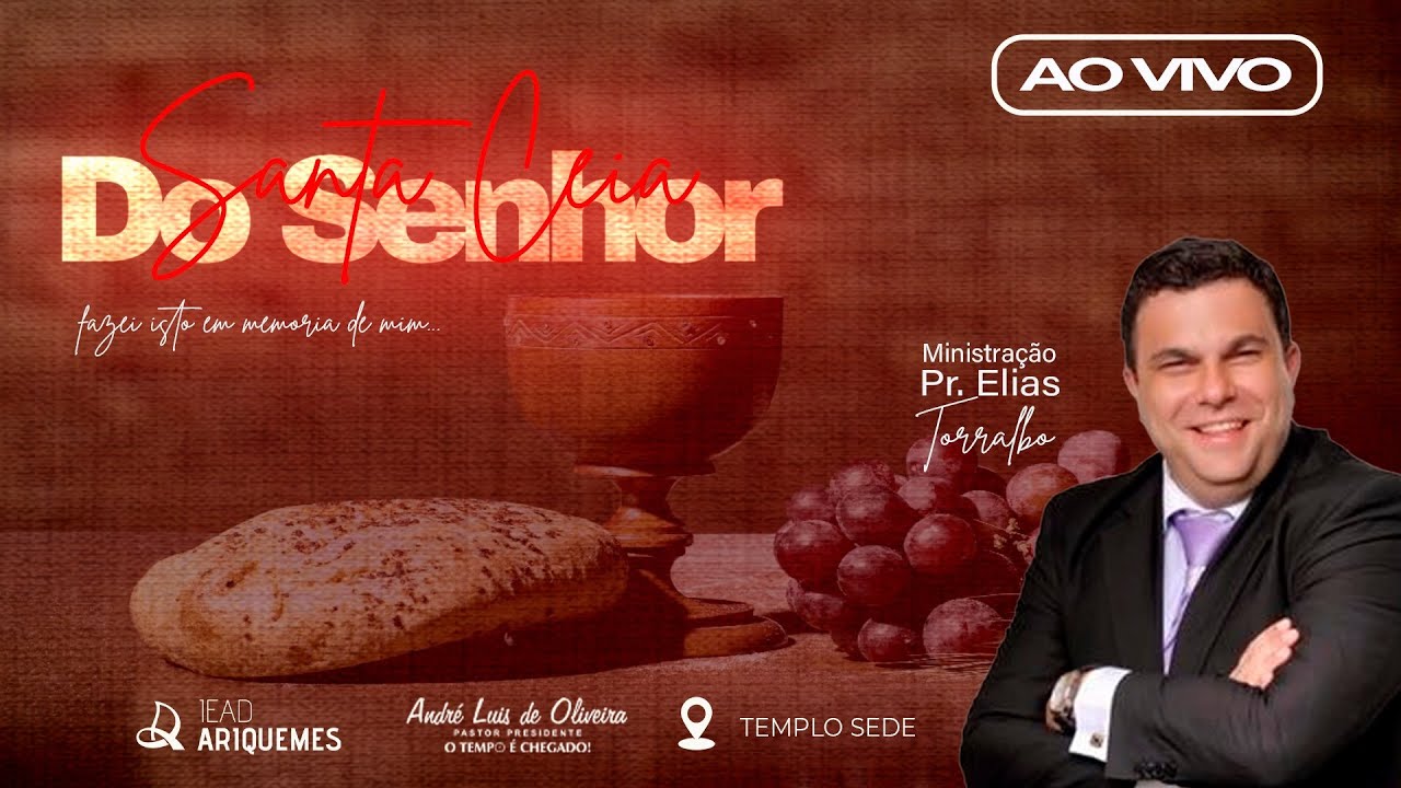 Santa Ceia do Senhor - Ministra&ccedil;&atilde;o: Pastor Elias Torralbo [HD] AO VIVO EM 05/12/2021