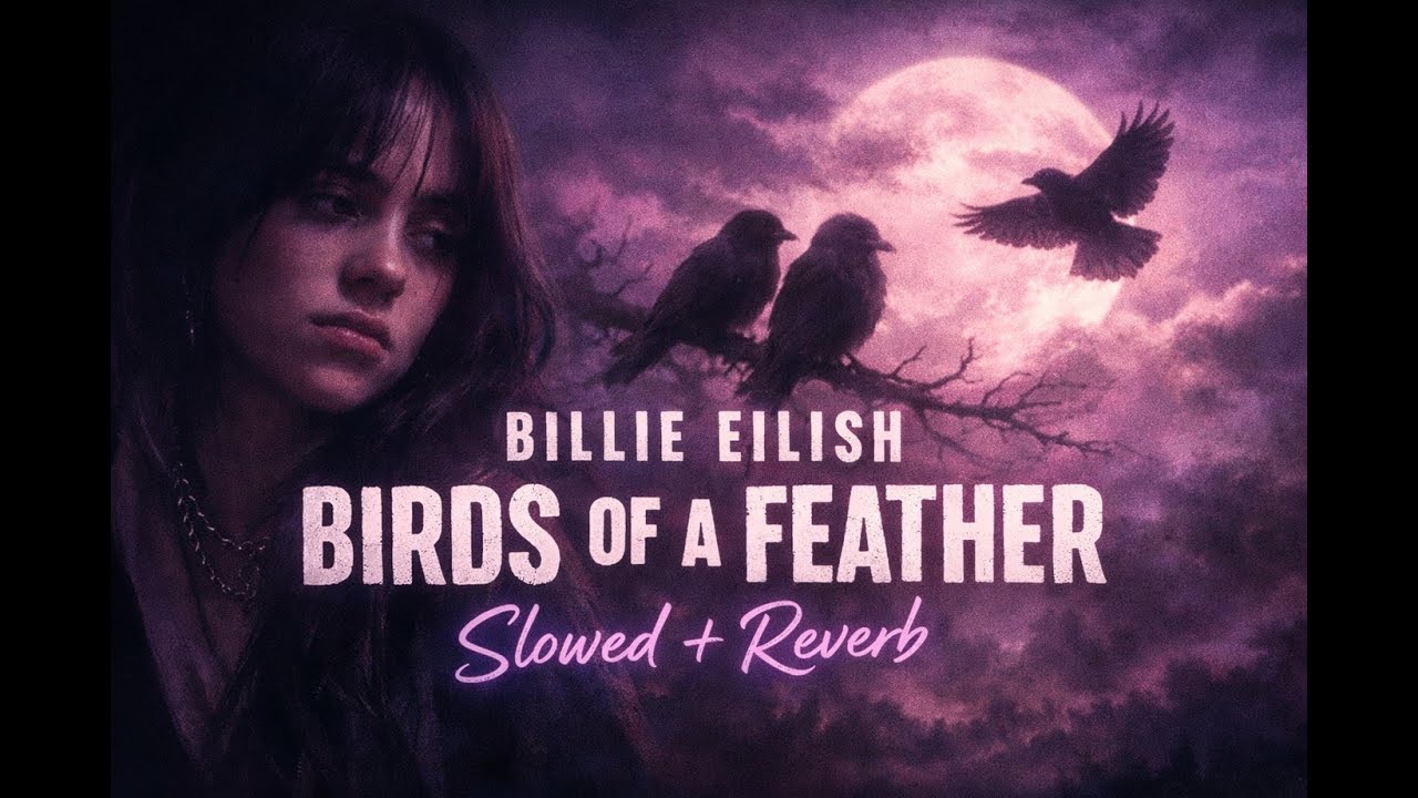 Billie Eilish – BIRDS OF A FEATHER (Slowed & Reverb) 💜✨
