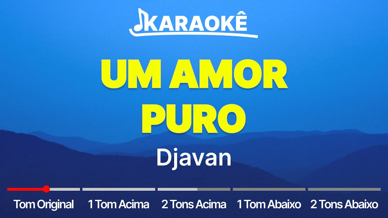 Djavan - Um Amor Puro | Tom original, alto e baixo (Karaokê No Seu Tom)