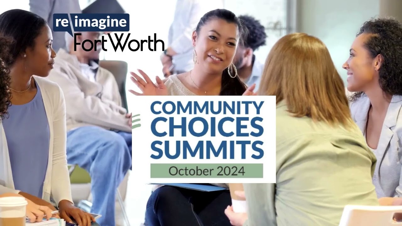 Help Plan Fort Worth's Future | GET INVOLVED at the Community Choices Summits