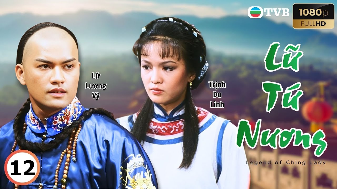 Phim TVB lồng tiếng Lữ Tứ Nương 12/25 | Trịnh Du Linh, Lữ Lương Vỹ, Nhậm Đạt Hoa | 1984