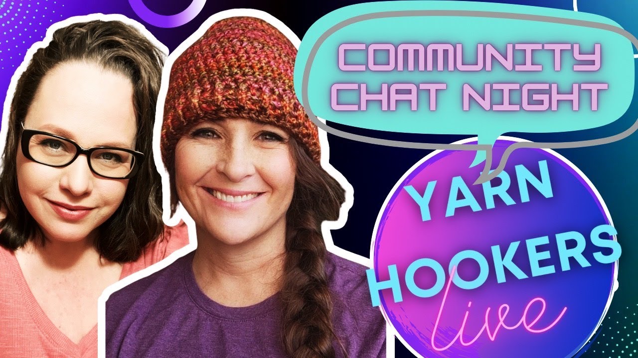 Let's celebrate the crochet community!  Yarn Hookers Live with Friends!