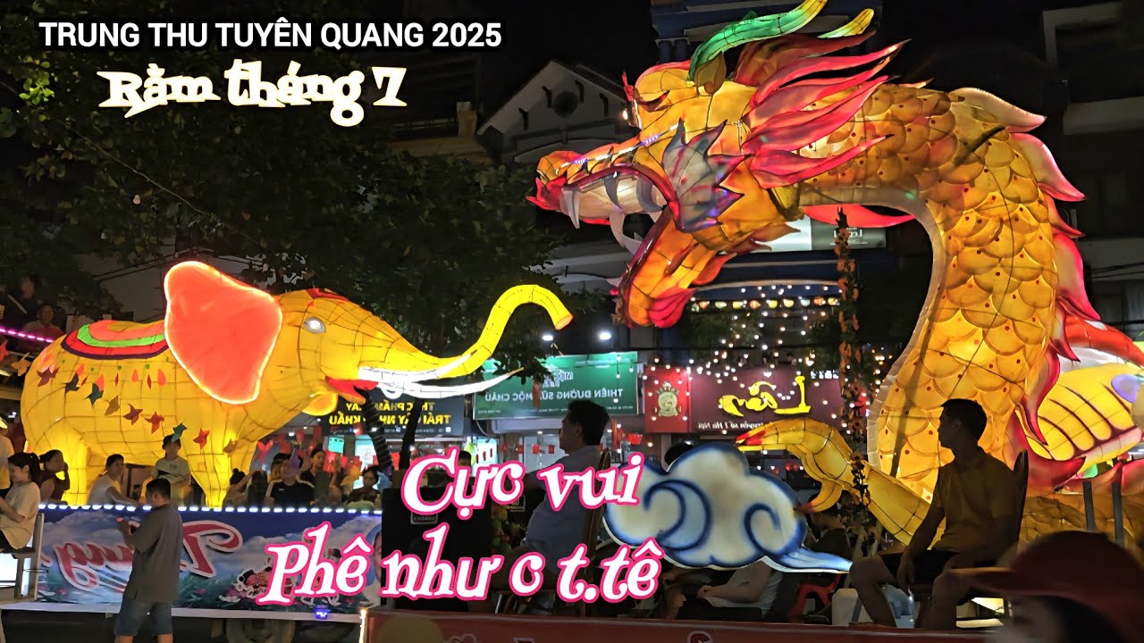 Trung thu Tuyên Quang 2025 rằm tháng 7 cực vui tưng bừng Phê như c.t.tê 