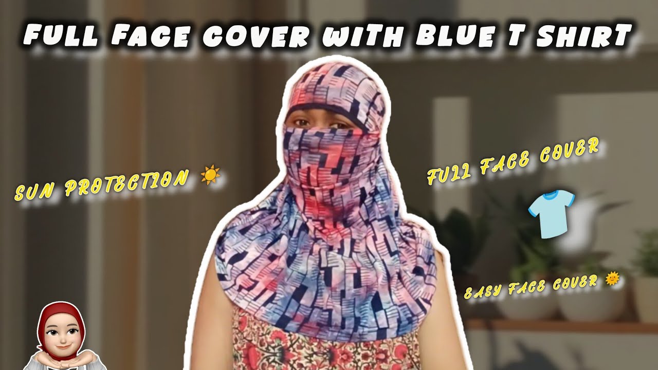 Full Face cover with blue t shirt | Full tight face cover with blue t shirt 👕 | Full Face Cover