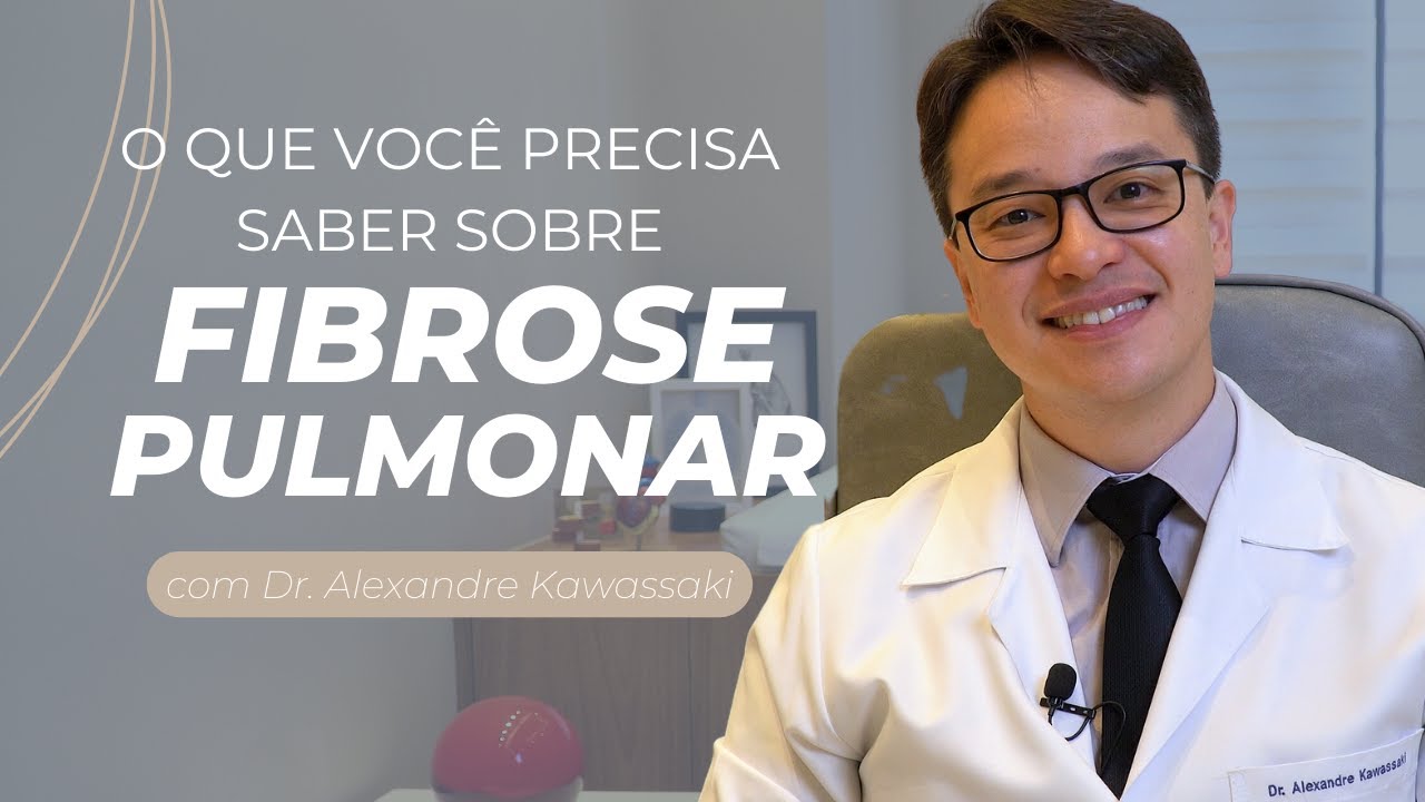 Fibrose Pulmonar: O que você precisa saber | Dr. Alexandre Kawassaki