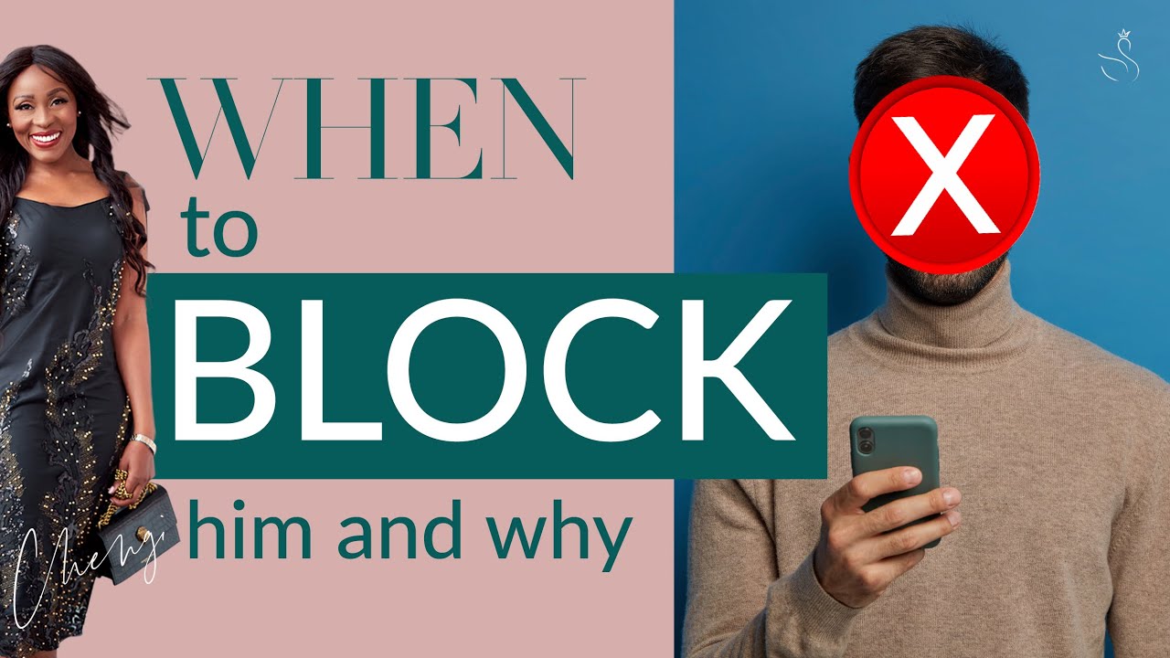When to BLOCK Him and Why