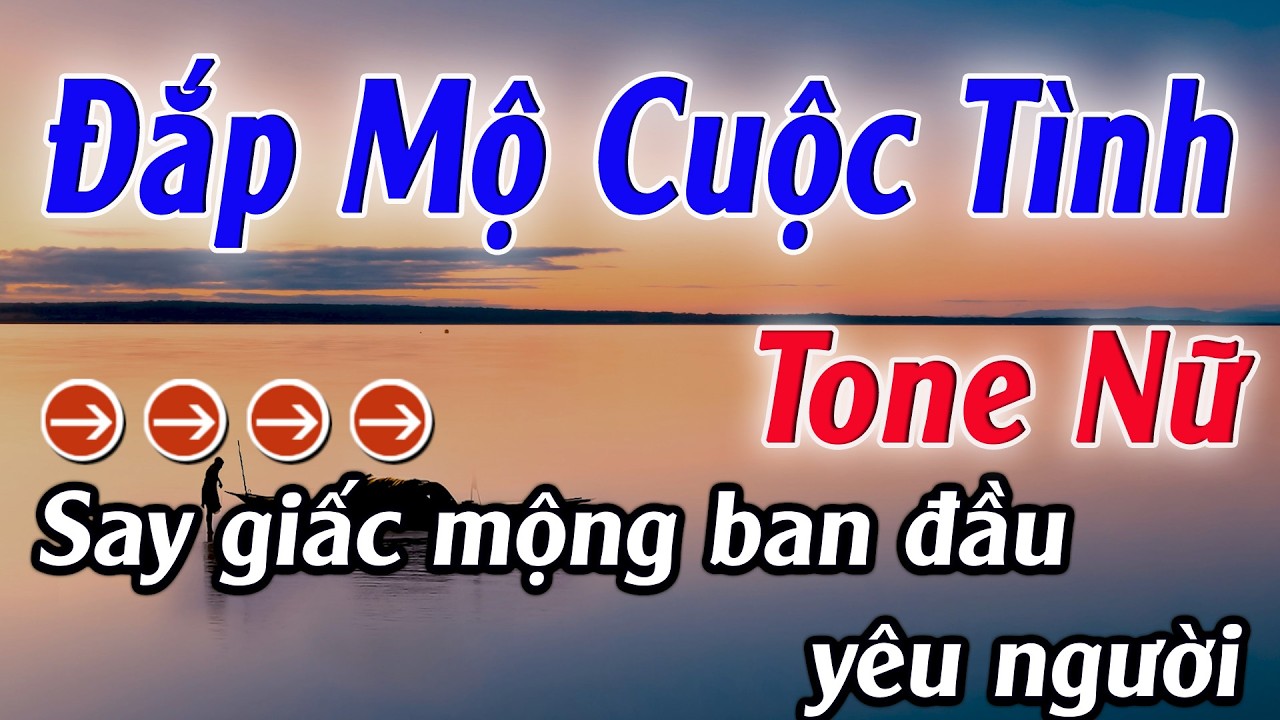 Karaoke Đắp Mộ Cuộc Tình Karaoke Tone Nữ Beat Hay Nhất 2026 Karaoke Mê Nhạc Sống