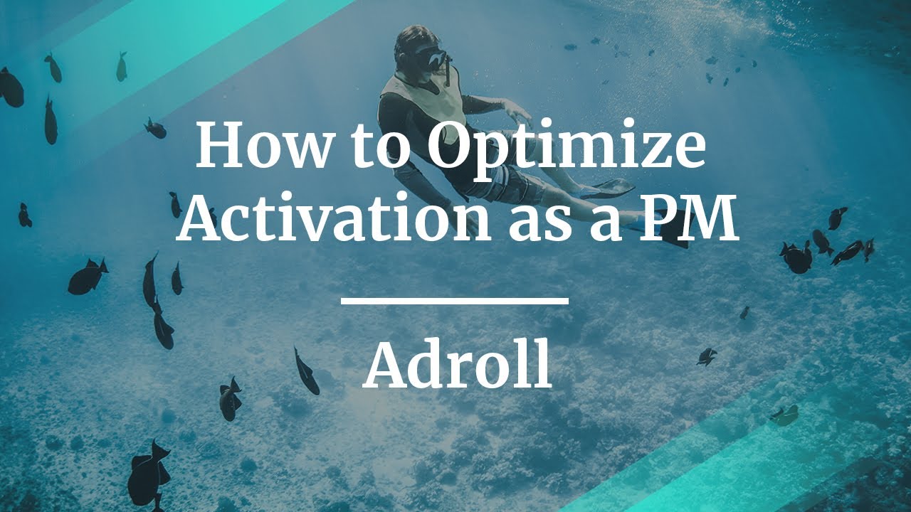 How to Optimize Activation as a PM by Adroll Director of Product, Julie Zhou