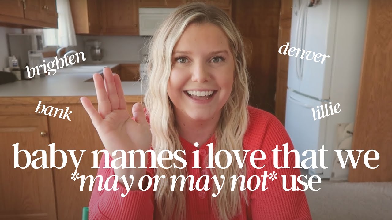 Baby Names I Love That We *May Or May Not* Use