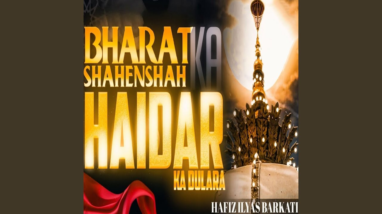 BHARAT KA SHAHENSHAH HAIDAR KA DULARA