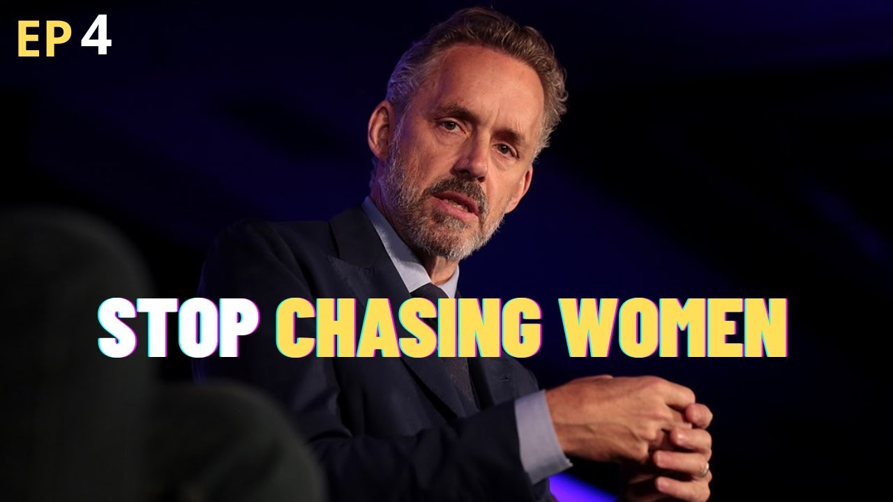 Jordan Peterson: Stop Chasing Women, Start Improving Yourself | Lời Khuyên Hẹn Hò