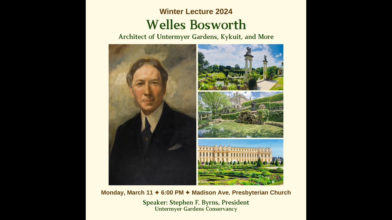 2024 Winter Lecture: Welles Bosworth - Architect of Untermyer Gardens, Kykuit, and more